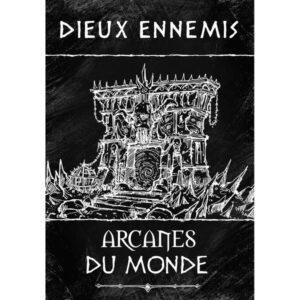 DIEUX ENNEMIS - ARCANES DU MONDE