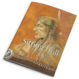 TRINITÉS - SITTING BULL LE DANSEUR DES ESPRITS