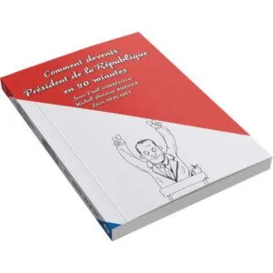 COMMENT DEVENIR PRÉSIDENT DE LA RÉPUBLIQUE EN 90 Min