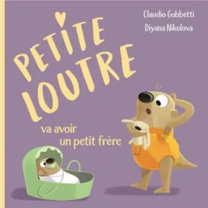 LIVRE - PETITE LOUTRE VA AVOIR UN PETIT FRERE - SASSI