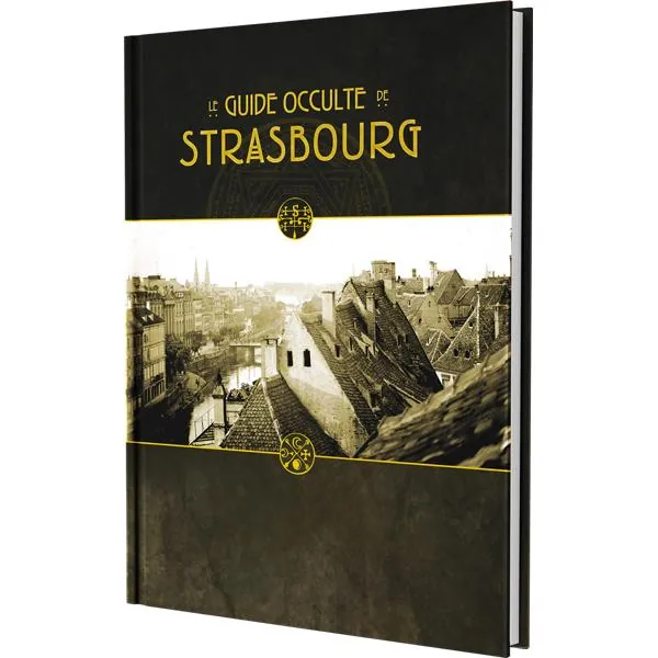 LA VILLE EN JAUNE - LE GUIDE OCCULTE DE STRASBOURG