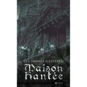 LES OMBRES D’ESTEREN – Maison Hantée