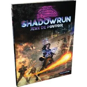 SHADOWRUN 6 - JEUX DE POUVOIR