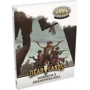 DEADLANDS - HORREUR À HEADSTONE HILL