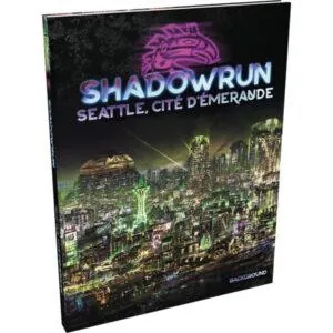 SHADOWRUN 6 - SEATTLE, CITÉ D'ÉMERAUDE