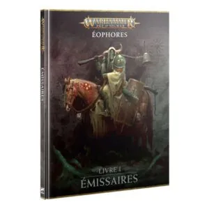 WARHAMMER - AGE OF SIGMAR - EOPHORES - LIVRE 1 - ÉMISSAIRES