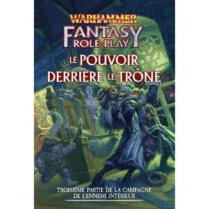WARHAMMER FANTASY - L'ENNEMI INTÉRIEUR - #3 LE POUVOIR DERRIÈRE LE TRÔNE