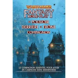 WARHAMMER FANTASY ROLEPLAY - L'ENNEMI INTÉRIEUR - #3 LE POUVOIR DERRIÈRE LE TRÔNE - COMPAGNON