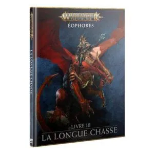 WARHAMMER - AGE OF SIGMAR - ÉOPHORES - LIVRE III - LA LONGUE CHASSE