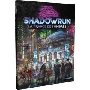 SHADOWRUN 6 - LA FRANCE DES OMBRES