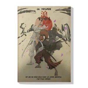 RONIN - LA TRILOGIE – Jeu de Rôle Solo