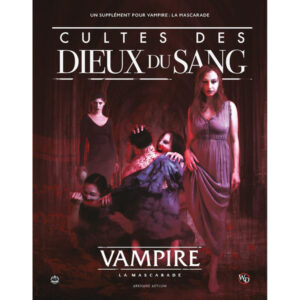 VAMPIRE LA MASCARADE V5- CULTE DES DIEUX DU SANG