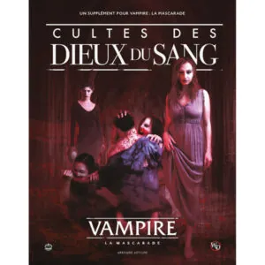 VAMPIRE LA MASCARADE V5- CULTE DES DIEUX DU SANG