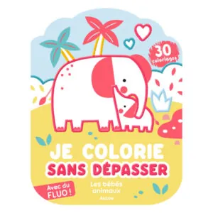 CAHIER JE COLORIE SANS DEPASSER - LES BEBES ANIMAUX - AUZOU