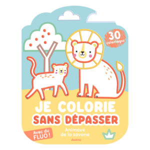 JE COLORIE SANS DEPASSER - ANIMAUX DE LA SAVANE - AUZOU