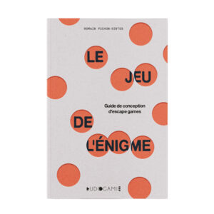 LE JEU DE L’ENIGME – GUIDE DE CONCEPTION D’ESCAPE GAMES