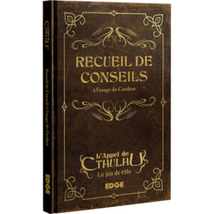 L'APPEL DE CTHULHU - RECUEIL DE CONSEILS À L'USAGE DU GARDIEN
